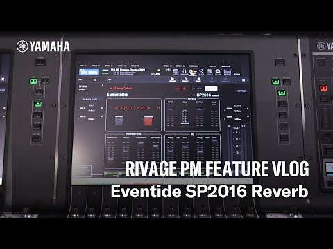 Yamaha RIVAGE PM Feature Vlog – Eventide SP2016