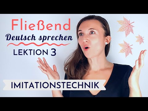 Imitationstechnik Lektion 3 | Fließend und akzentfrei Deutsch sprechen lernen | Deutsch B2, C1, C2