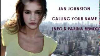 JAN JOHNSTON-CALLING YOUR NAME(NEO & FARINA REMIX)