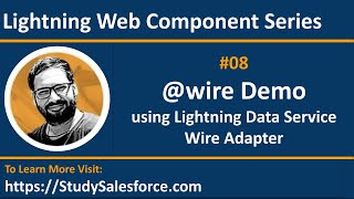08 LWC | Use @wire decorator | Lightning Data Service Wire Adapter| Lightning Web Component Training