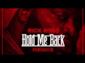 Rick Ross Hold Me Back Remix Ft Gunplay French Montana Yo Gotti Lil Wayne