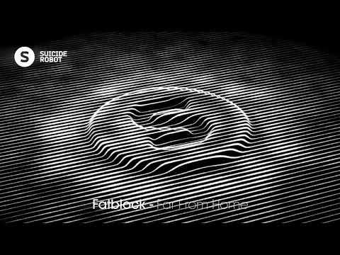 Fatblock - Far From Home (Tech House / Mainstage | Suicide Robot)