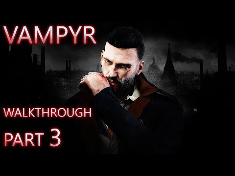 Vampyr Walkthrough Part 3 (All Side Quests + Hard + Full Exploration)