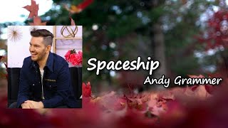 Andy Grammer - &quot;Spaceship&quot;  Lyrics