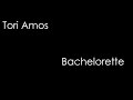 Tori Amos - Bachelorette (lyrics)