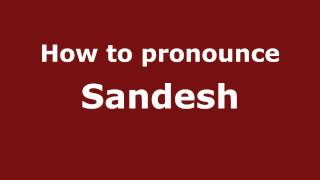How to pronounce Sandesh