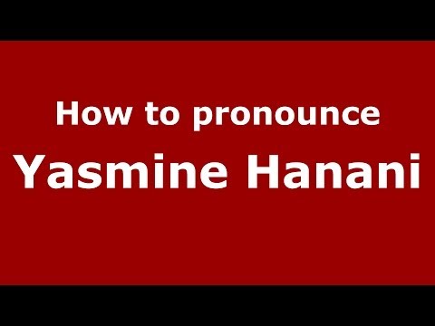 How to pronounce Yasmine Hanani (Arabic/Iraq) - PronounceNames.com