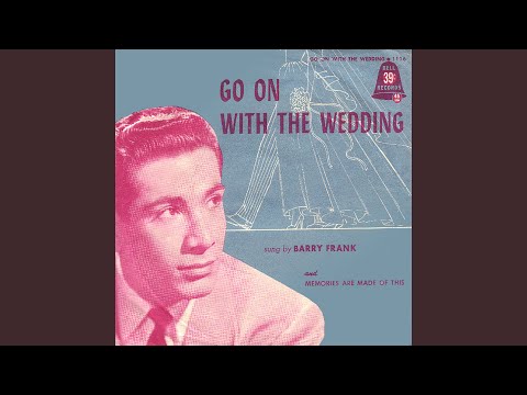 Go on with the Wedding