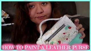 HOW TO PAINT A LEATHER PURSE