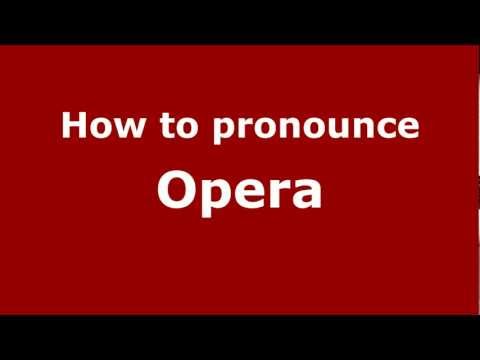 How to pronounce Opera