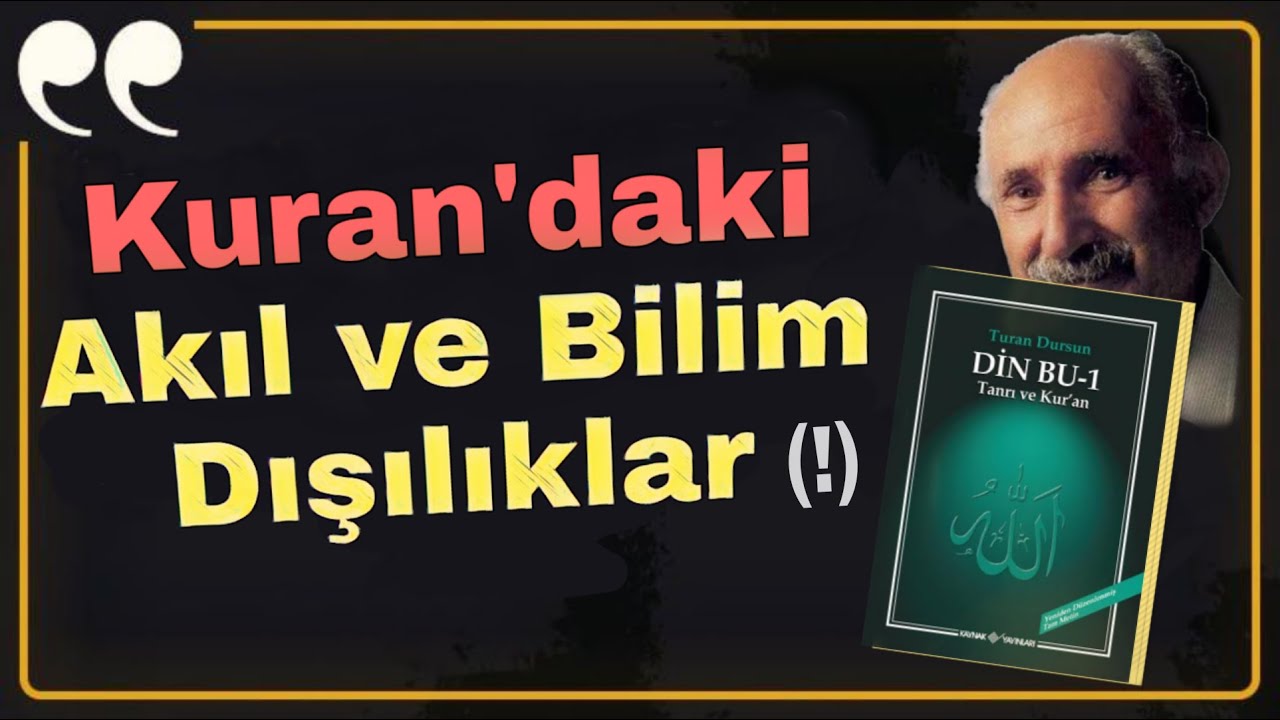 Kur'andaki Akıl ve Bilim Dışı Şeyler || Turan Dursun - Cevap