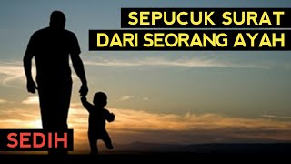 Download lagu SEDIH..!!,SEPUCUK SURAT DARI SEORANG AYAH UNTUK ANAKNYA mp3