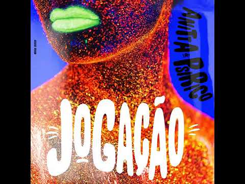ANITTA - JOGAÇÃO (Feat. PSIRICO) [Áudio Oficial] Lançamento