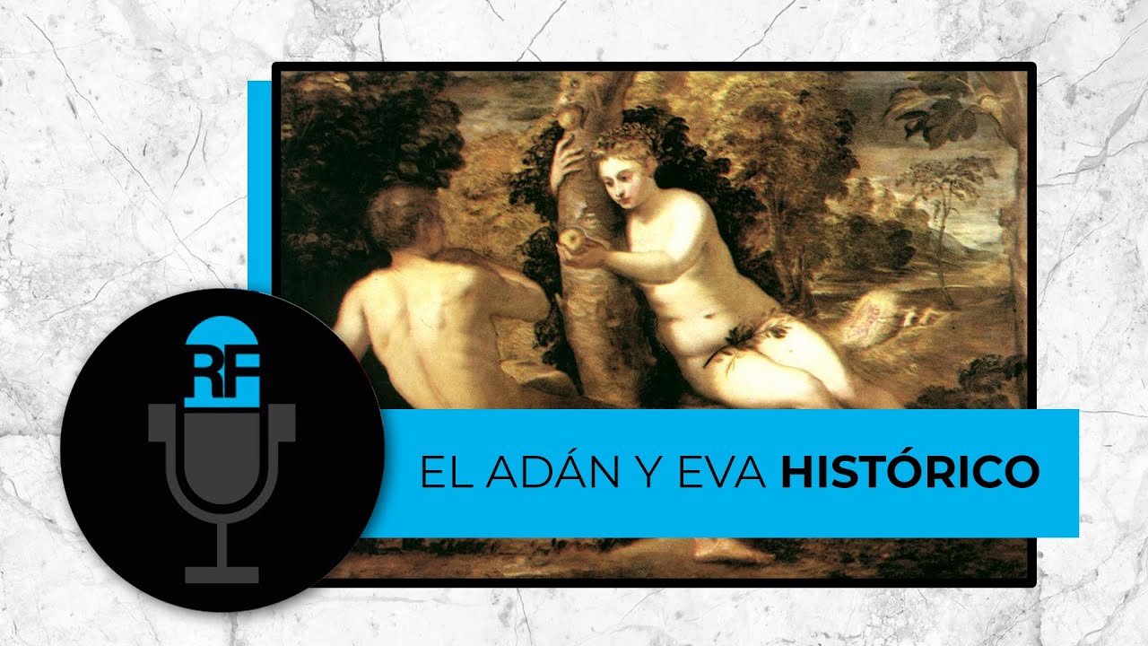 El Adan y Eva históricos