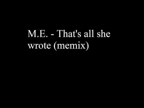 M.E. - That's All She Wrote (memix) [Lyrics in the CC button]