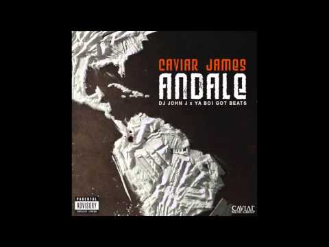 Caviar James - Andale (Prod By DJ John J x Ya Boi Got Beats)