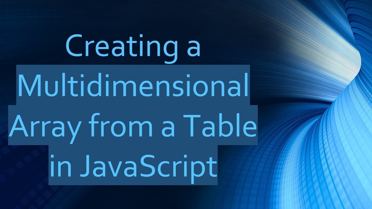 Creating a Multidimensional Array from a Table in JavaScript