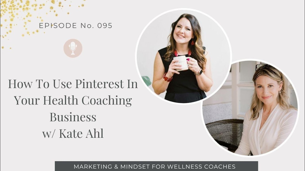 095: How To Use Pinterest In Your Health Coaching Business w/ Kate Ahl