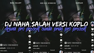 Download lagu DJ NAHA SALAH [KOPLO] VIRAL TIKTOK ARJUNA PRESENT SUNDA PRIDE mp3