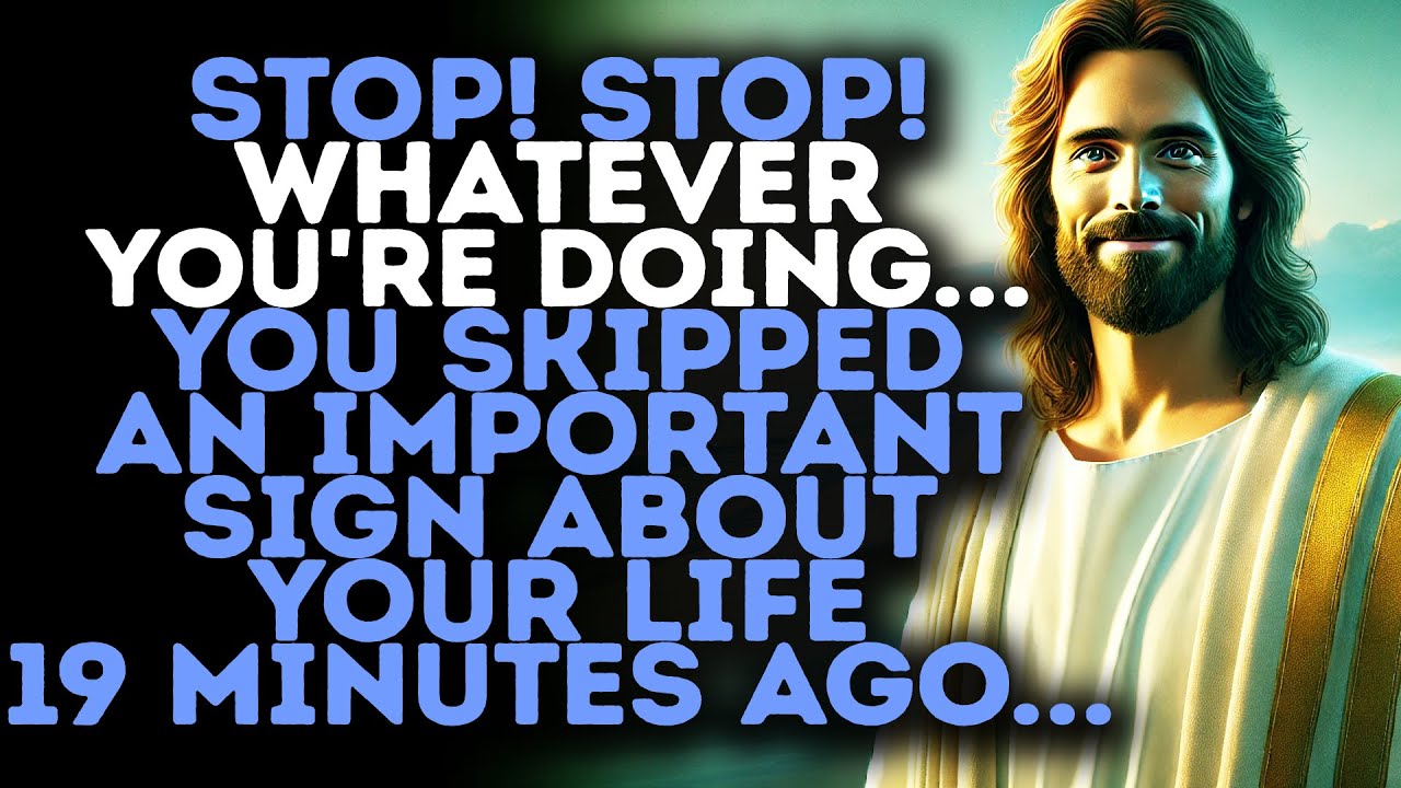 God Warns:"19 MINUTES AGO, YOU SKIPPED AN IMPORTANT SIGN ABOUT YOUR LIFE…"/Gods Message Now/God Says