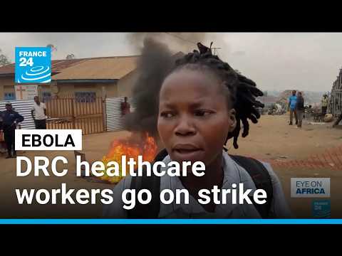 DR Congo's healthcare workers go on strike as Ebola epidemic spreads