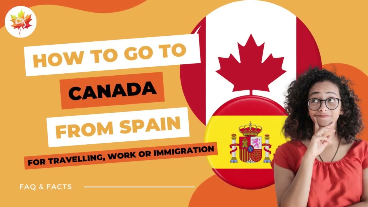 How to Go to Canada from Spain: Useful Tips, Tricks, and More