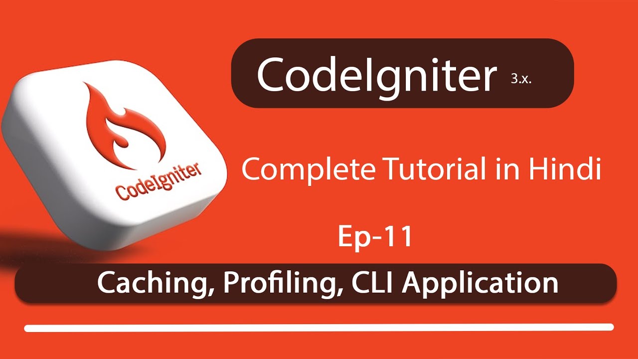 Caching, Profiling, CLI Application in CodeIgniter 3.x - (Ep-11)