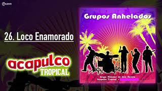 Acapulco Tropical - Loco Enamorado [Official Audio]