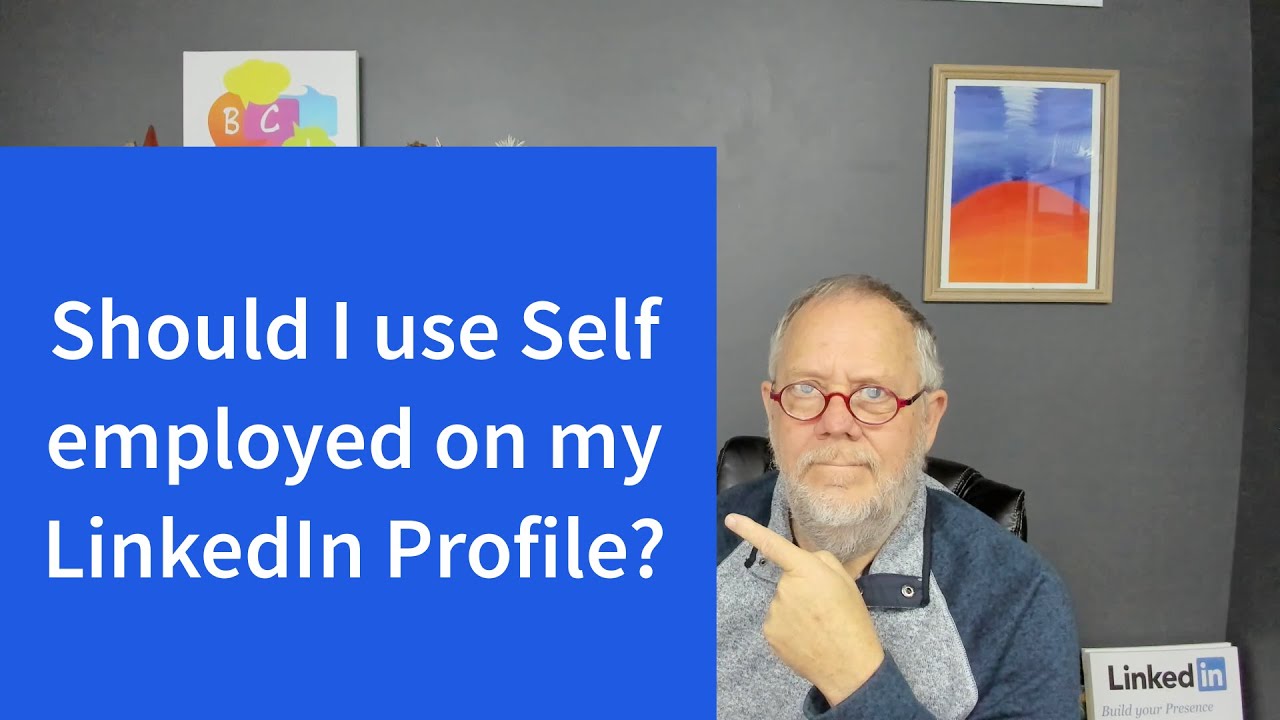 Should I use Self Employed in my LinkedIn Profile ... - YouTube