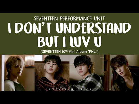 [LYRICS/가사] SEVENTEEN (세븐틴) - I Don't Understand But I Luv U [10th Mini Album 'FML']
