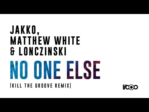 Jakko, Matthew White, Lonczinski - No One Else (Pseudo Vídeo) (Kill the Groove Remix)