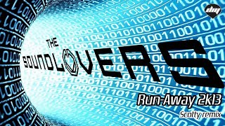 THE SOUNDLOVERS - Run-Away 2k13 (Scotty remix) [Official promo]