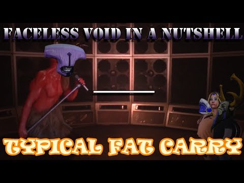 Faceless Void in a Nutshell - Typical Fat Carry