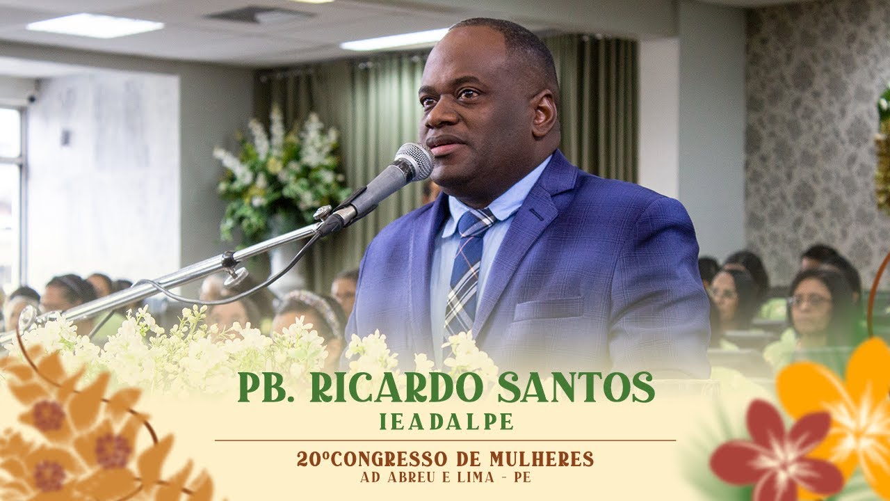 Pb. Ricardo Santos - 20º Congresso de Mulheres - Ieadalpe - 08/07/2024.