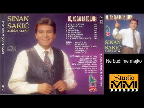 Sinan Sakic i Juzni Vetar - Ne budi me majko