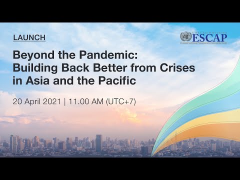 Launch of Beyond the Pandemic Building Back Better from Crises in Asia and the Pacific