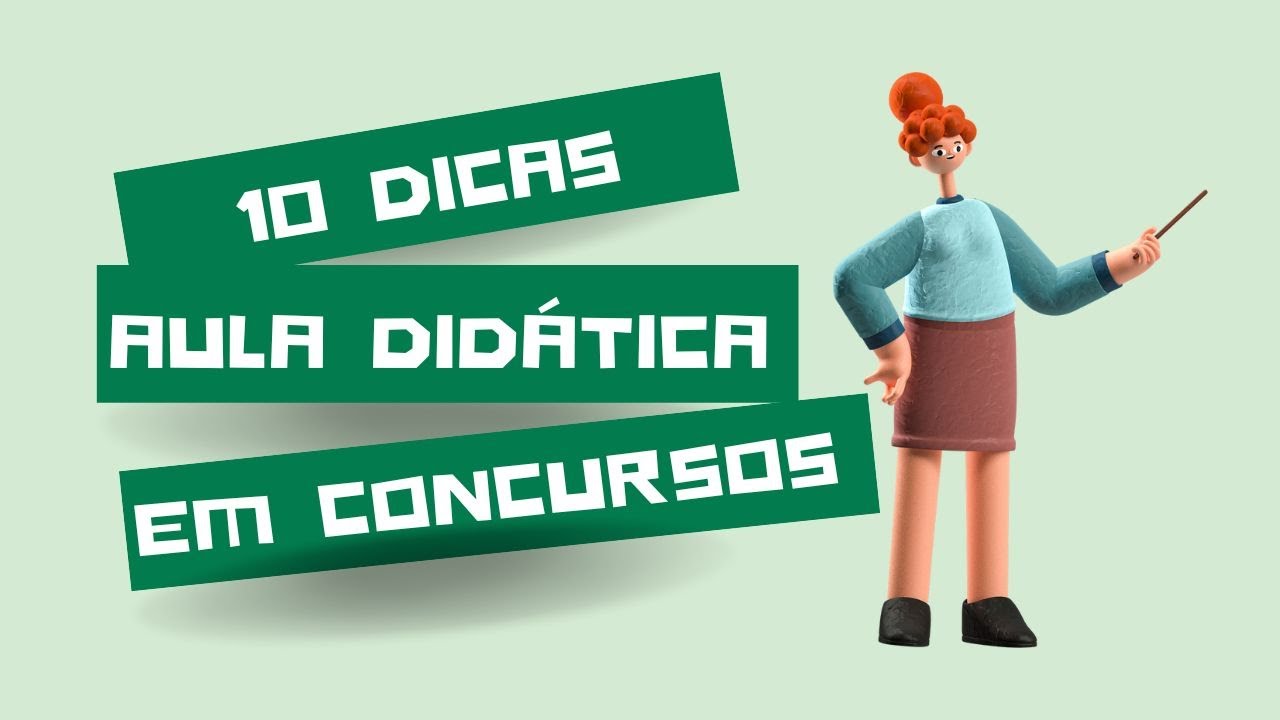 10 DICAS PARA A PROVA DIDÁTICA NOS CONCURSOS DE DOCENTE