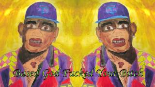 Based God Fucked Your Bitch