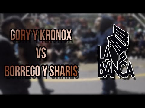 Gori & Kronox Vs Borrego Hardcore & Sharis - Octavos - La Banca