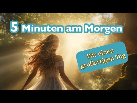 Wie 5 Minuten am Morgen den ganzen Tag gestalten!
