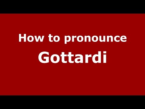 How to pronounce Gottardi