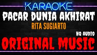 Download lagu Karaoke Pacar Dunia Akhirat ( Original Music ) HQ Audio - Rita Sugiarto mp3