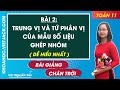 Toán 11 Chân trời sáng tạo Bài 2: Trung vị và tứ phân vị của mẫu số liệu ghép nhóm