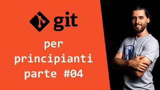 Git branch, checkout, merge - tutorial in italiano per principianti- Corso completo parte #04