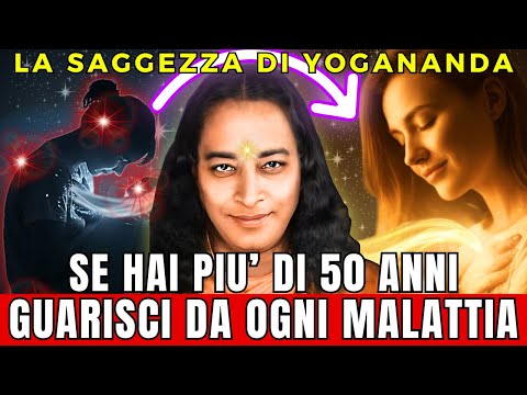 YOGANANDA : SCOPRI IL SEGRETO POTERE DELLA MENTE SUL TUO CORPO PER GUARIRE OGNI MALATTIA!