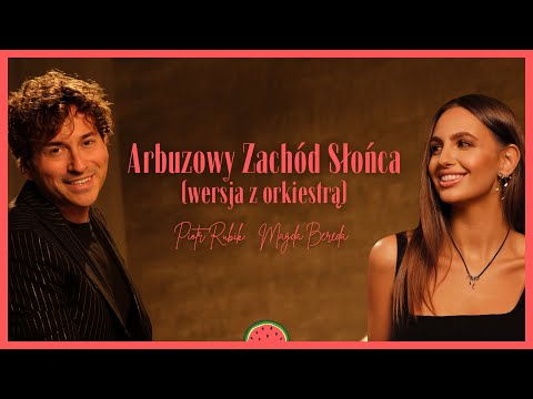 Magda Bereda i Piotr Rubik - Arbuzowy Zachód Słońca (wersja z orkiestrą)
