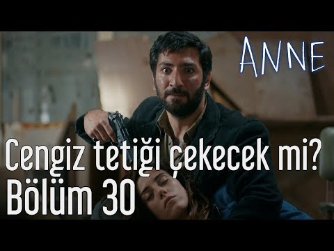 Anne 30. Bölüm - Cengiz Tetiği Çekecek mi?