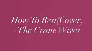 How To Rest-The Crane Wives
