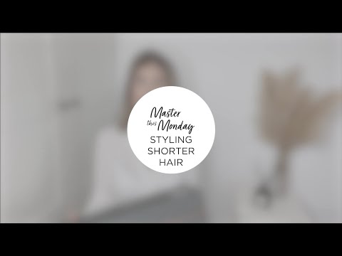 #MasterThisMonday Styling Shorter Hair