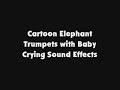 Cartoon Elephant Trumpets With Baby Crying SFX